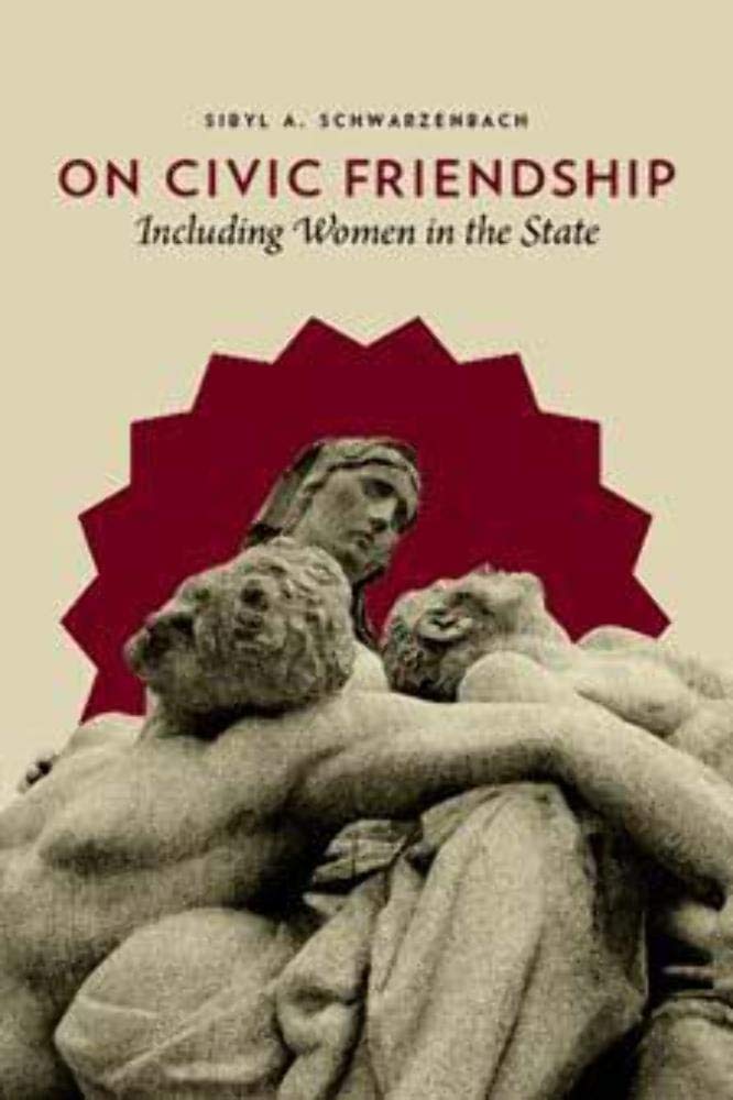 On Civic Friendship: Including Women In The State,New