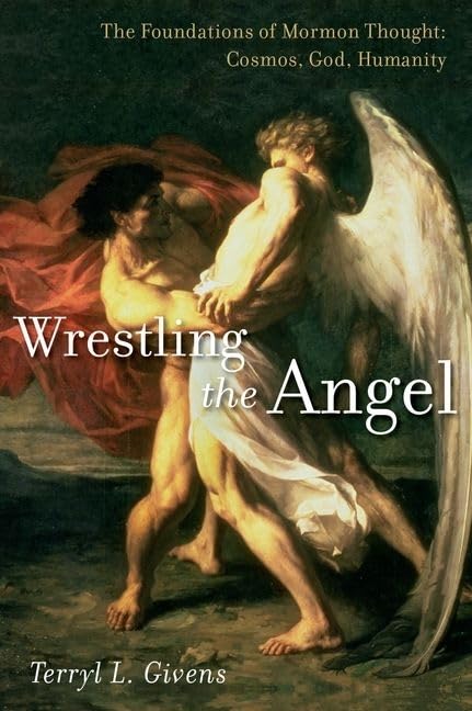 Wrestling the Angel: The Foundations of Mormon Thought: Cosmos, God, Humanity,Used