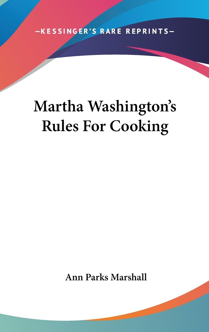 Martha Washington'S Rules For Cooking,New