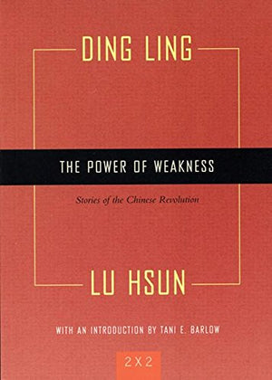 The Power of Weakness: Four Stories of the Chinese Revolution (Two By Two),New