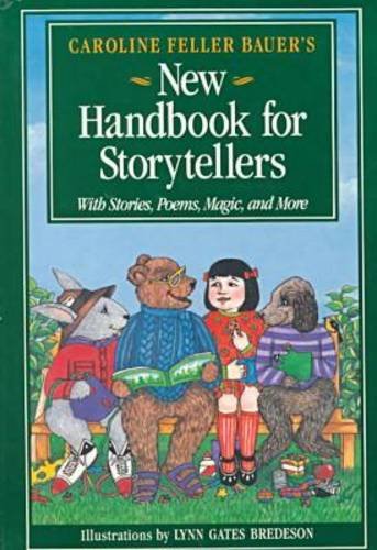 Caroline Feller Bauer'S New Handbook For Storytellers: With Stories, Poems, Magic, And More,New