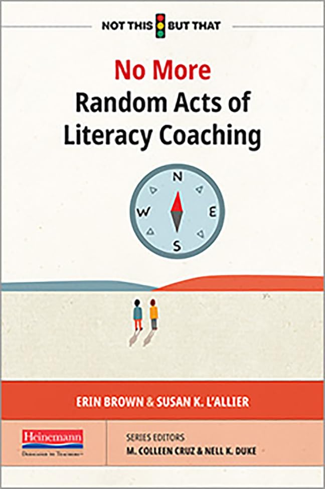 No More Random Acts of Literacy Coaching (Not This but That),New