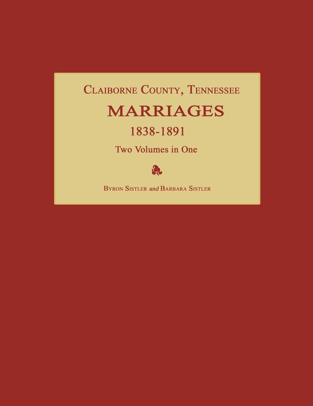 Claiborne County, Tennessee, Marriages 18381891. Two Volumes In One,Used