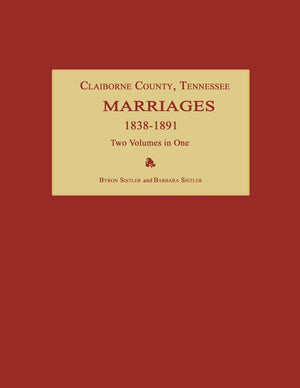 Claiborne County, Tennessee, Marriages 18381891. Two Volumes In One,Used