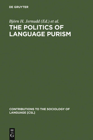 The Politics of Language Purism (Contributions to the Sociology of Language [CSL], 54),New