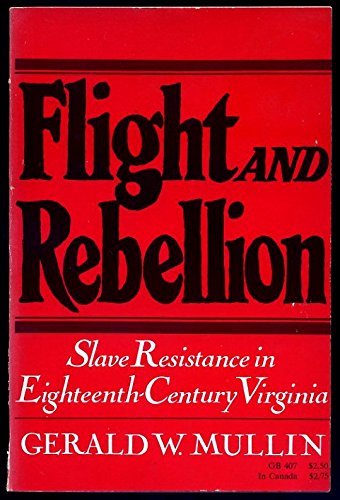 Flight and Rebellion: Slave Resistance in EighteenthCentury Virginia,Used