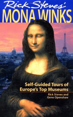 Rick Steves' Mona Winks: SelfGuided Tours of Europe's Top Museums,Used