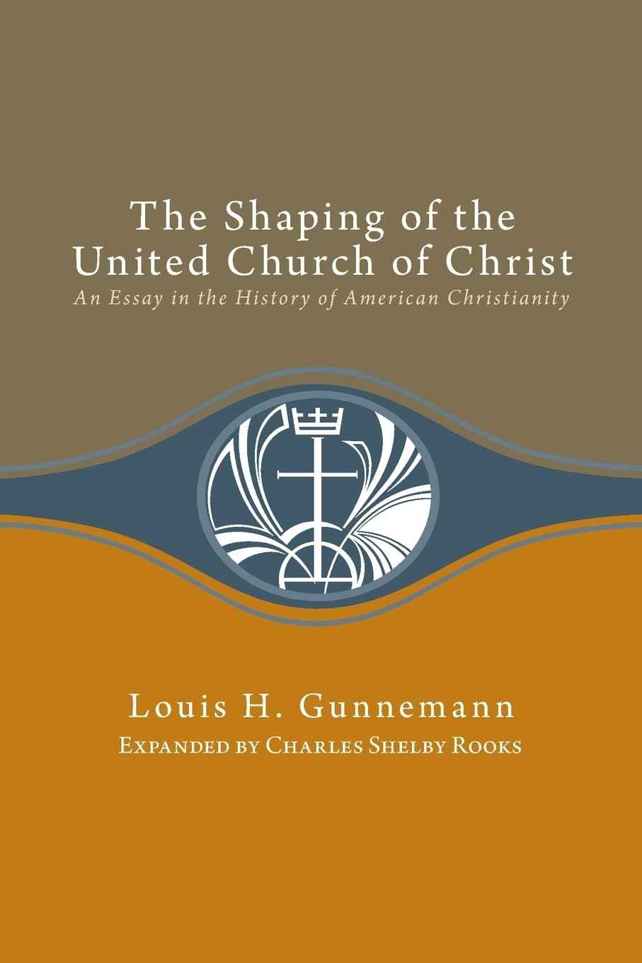 Shaping of the United Church of Christ: An Essay in the History of American Christianity,New
