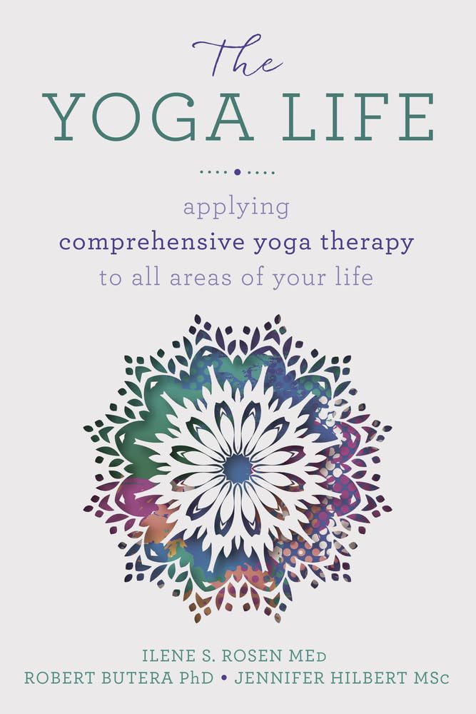 The Yoga Life: Applying Comprehensive Yoga Therapy To All Areas Of Your Life,New