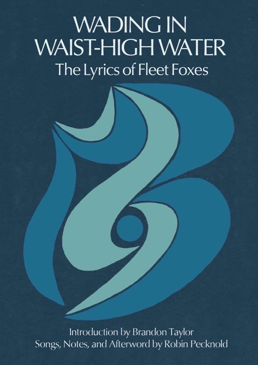 Wading In Waisthigh Water: The Lyrics Of Fleet Foxes