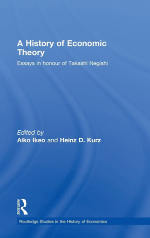A History of Economic Theory: Essays in honour of Takashi Negishi (Routledge Studies in the History of Economics),Used