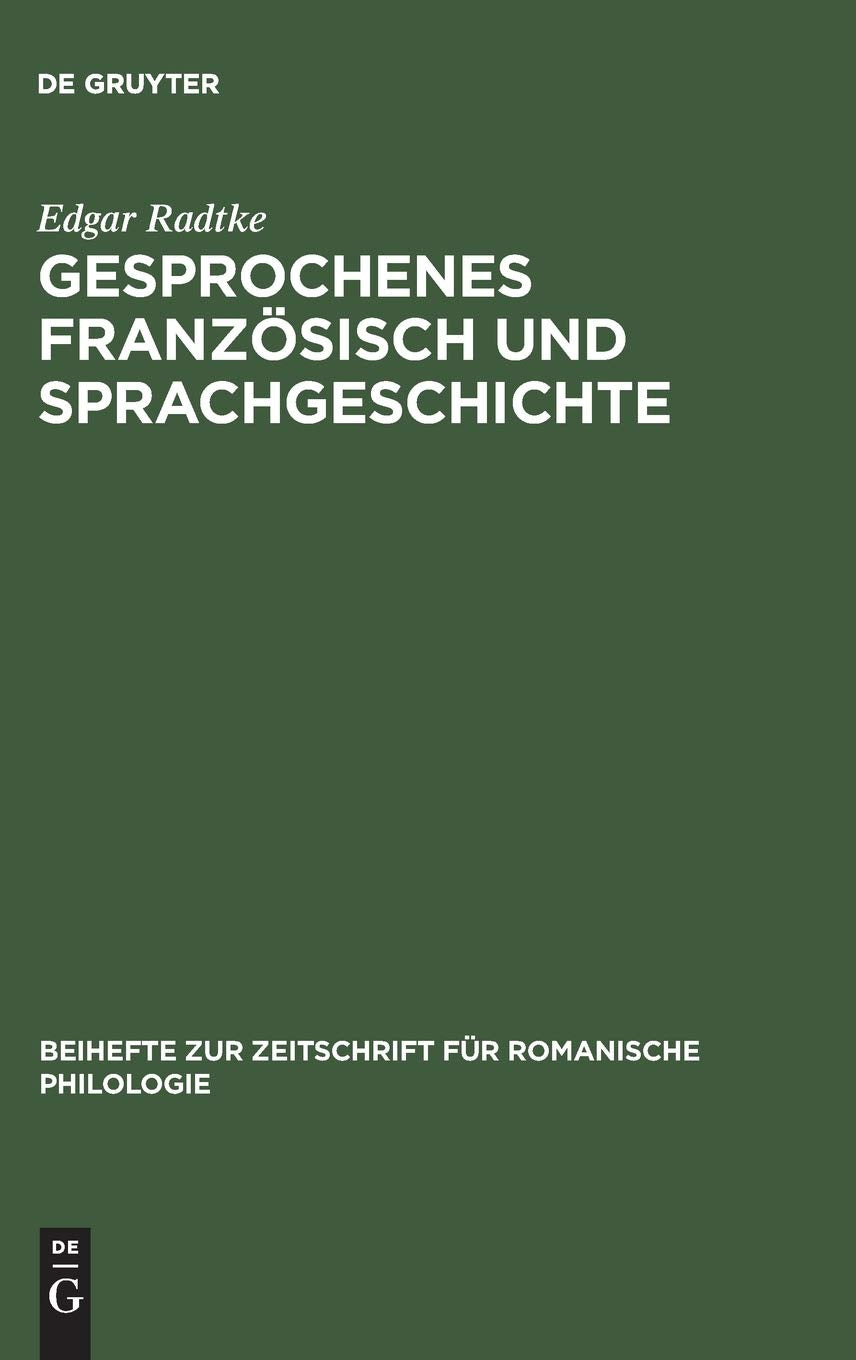 Gesprochenes Franzsisch und Sprachgeschichte: Zur Rekonstruktion der Gesprchskonstitution in Dialogen franzsischer Sprachlehrbch,Used