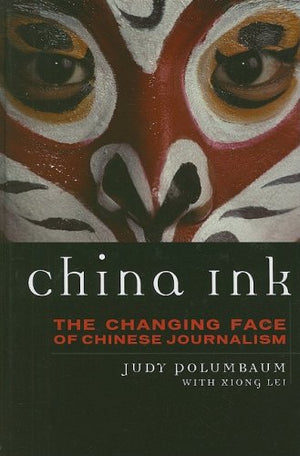 China Ink: The Changing Face of Chinese Journalism (Asian Voices)
