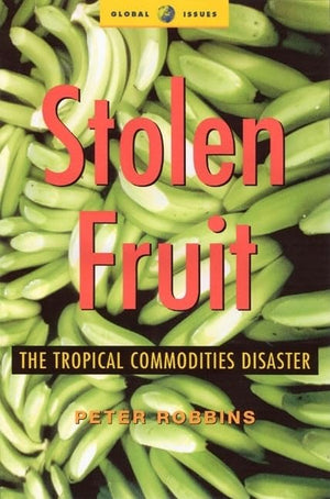 Stolen Fruit: The Tropical Commodities Disaster (Global Issues),Used