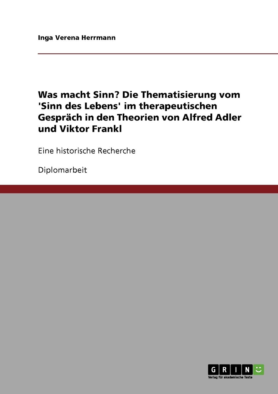 Was macht Sinn? Die Thematisierung vom 'Sinn des Lebens' im therapeutischen Gesprch in den Theorien von Alfred Adler und Viktor ,Used