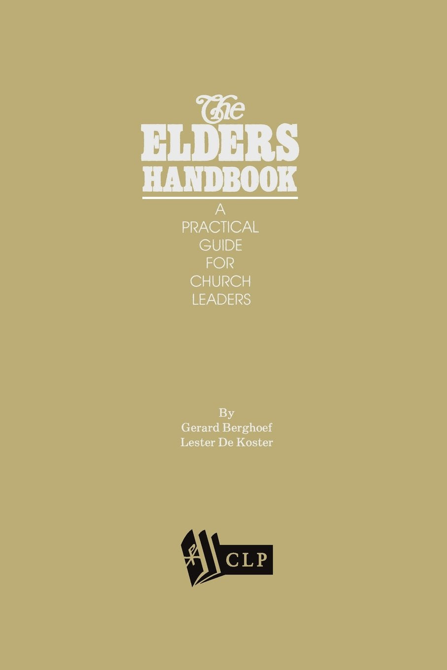 The Elders Handbook  A Practical Guide for Church Leaders,Used