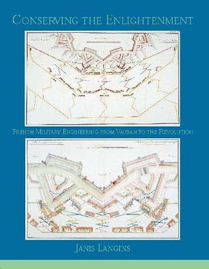 Conserving The Enlightenment: French Military Engineering From Vauban To The Revolution (Transformations),Used