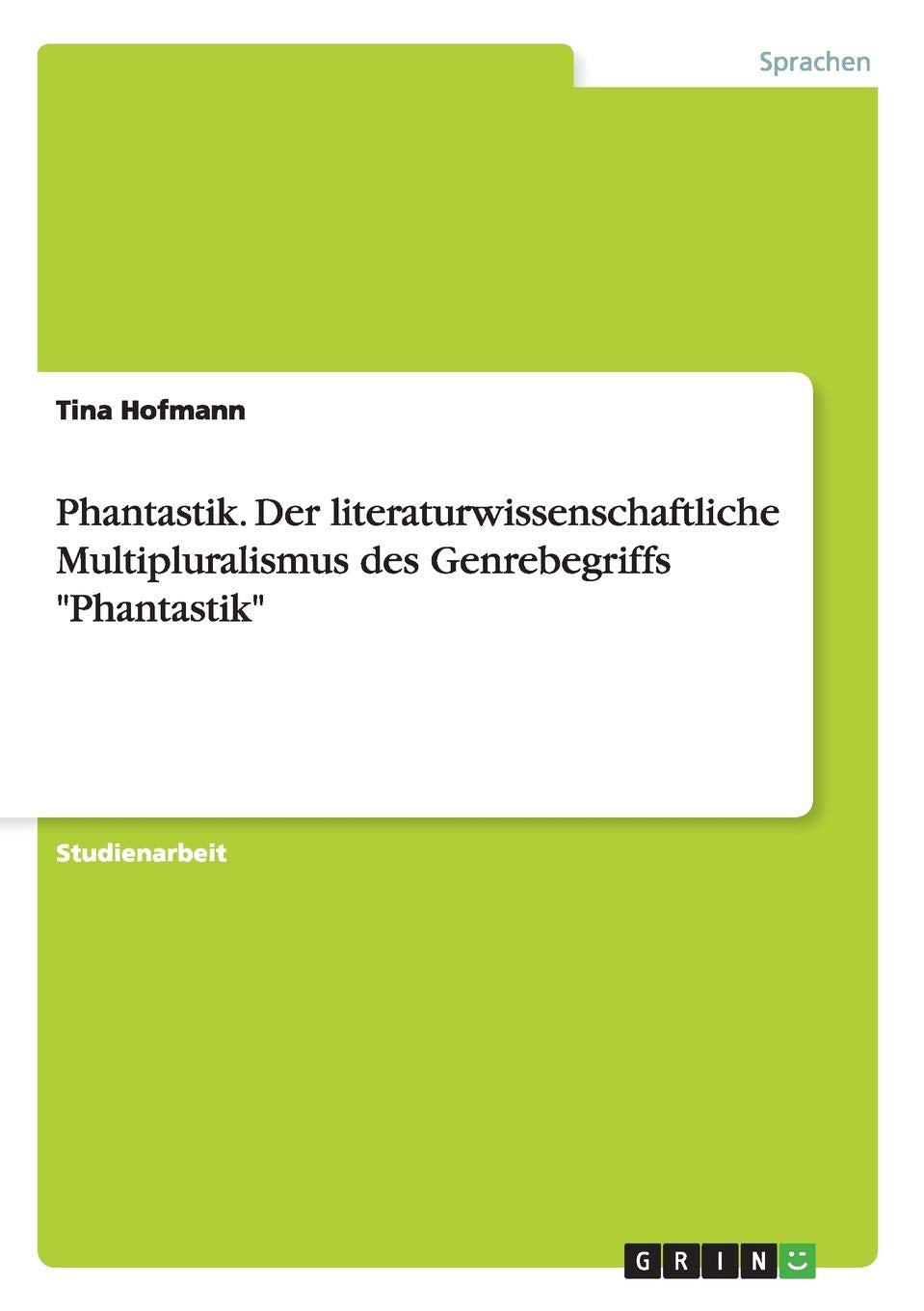 Phantastik. Der Literaturwissenschaftliche Multipluralismus Des Genrebegriffs 'Phantastik' (German Edition),Used