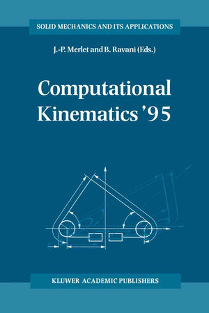Computational Kinematics 95: Proceedings of the Second Workshop on Computational Kinematics, held in Sophia Antipolis, France, S,Used