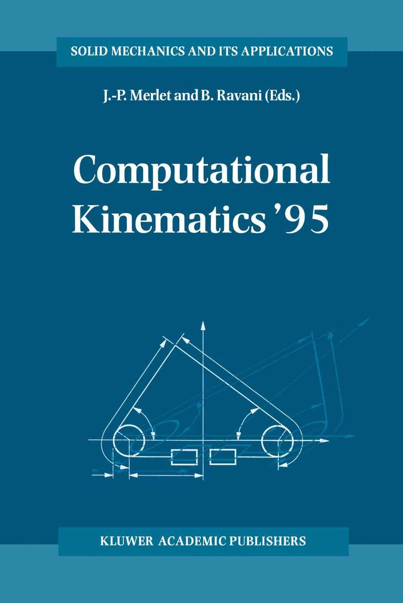Computational Kinematics 95: Proceedings of the Second Workshop on Computational Kinematics, held in Sophia Antipolis, France, S,Used