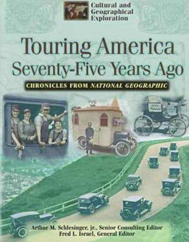Touring America SeventyFive Years Ago: How the Automobile and the Railroad Changed the Nation : Chronicles from National Geogra,Used