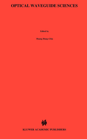 Optical Waveguide Sciences: Proceedings of the International Symposium, held at Kweilin, Peoples Republic of China (PRC), June 2,Used