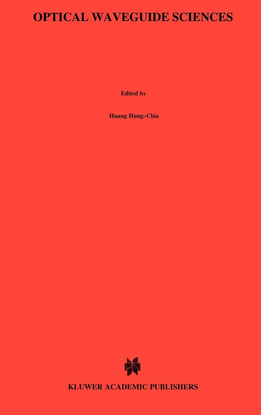 Optical Waveguide Sciences: Proceedings of the International Symposium, held at Kweilin, Peoples Republic of China (PRC), June 2,Used