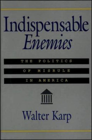 Indispensable Enemies: The Politics of Misrule in America,Used