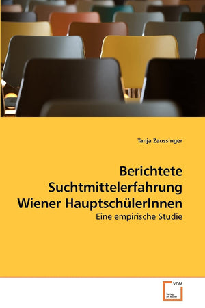 Berichtete Suchtmittelerfahrung Wiener HauptschlerInnen: Eine empirische Studie (German Edition),Used