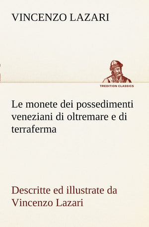 Le monete dei possedimenti veneziani di oltremare e di terraferma descritte ed illustrate da Vincenzo Lazari (Italian Edition),Used