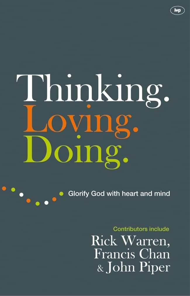 Thinking. Loving. Doing.: Glorify God With Heart And Mind,Used