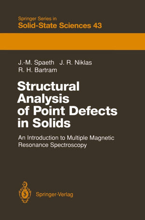 Structural Analysis of Point Defects in Solids: An Introduction to Multiple Magnetic Resonance Spectroscopy (Springer Series in ,Used