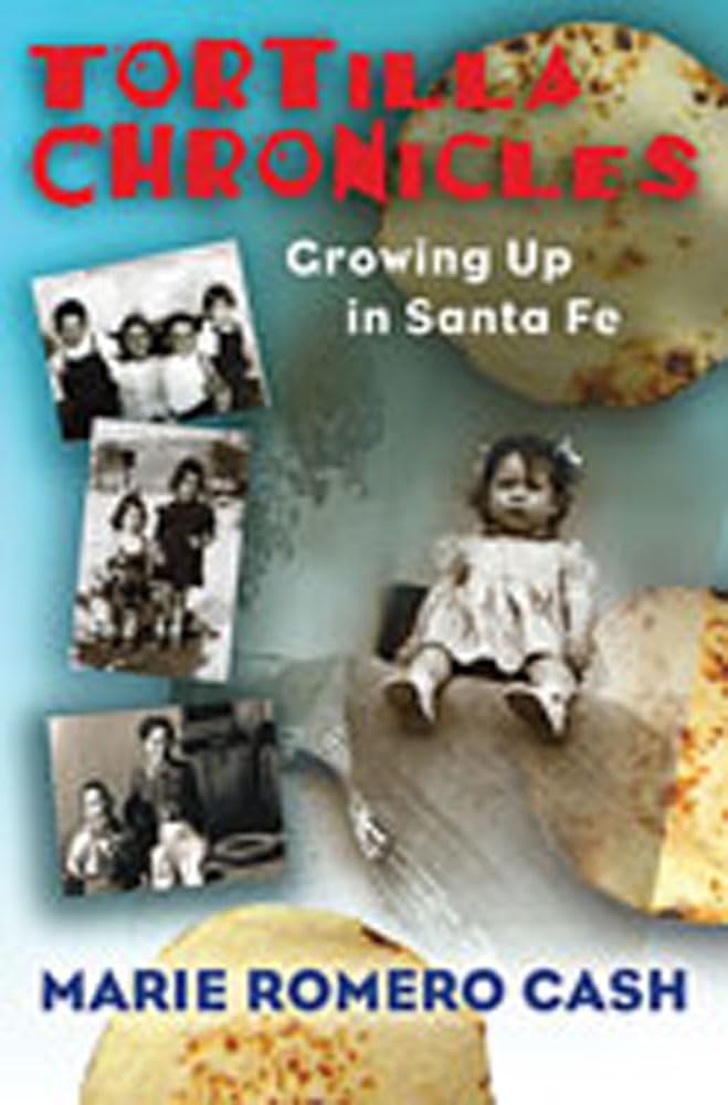 Tortilla Chronicles: Growing Up In Santa Fe,Used