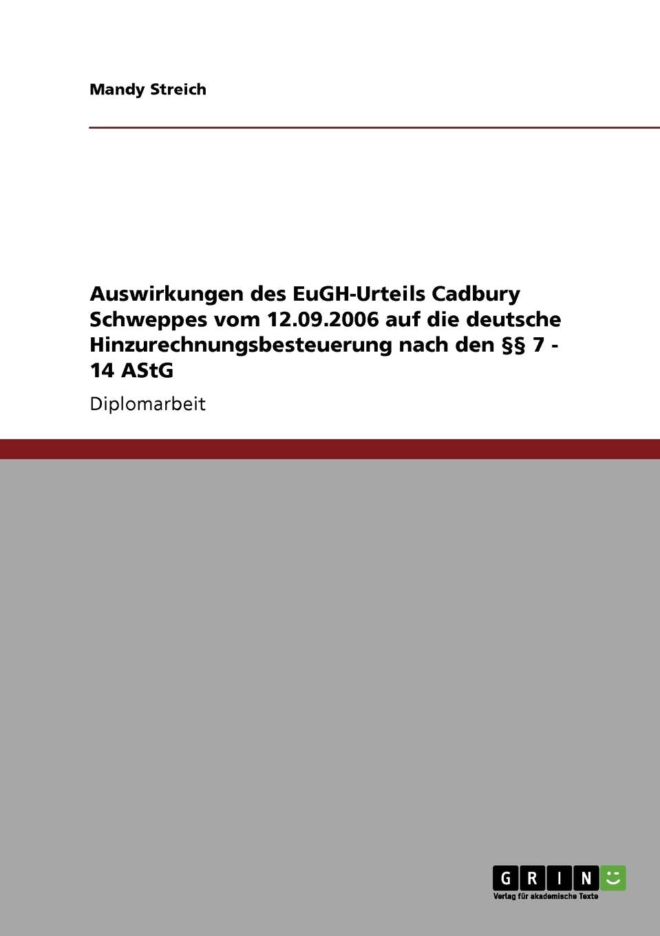 Auswirkungen Des Eughurteils Cadbury Schweppes Vom 12.09.2006 Auf Die Deutsche Hinzurechnungsbesteuerung Nach Den  7  14 Astg ,Used