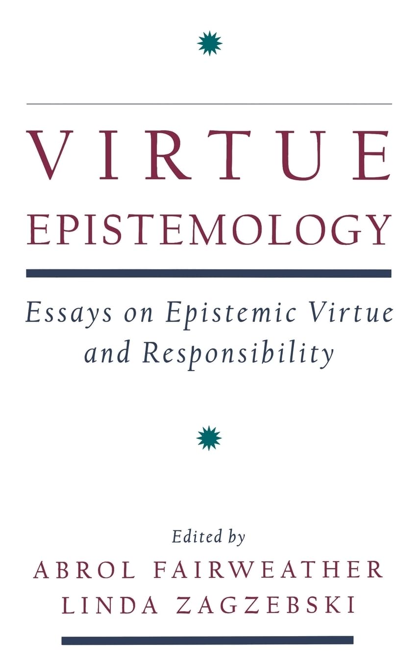 Virtue Epistemology: Essays in Epistemic Virtue and Responsibility,Used