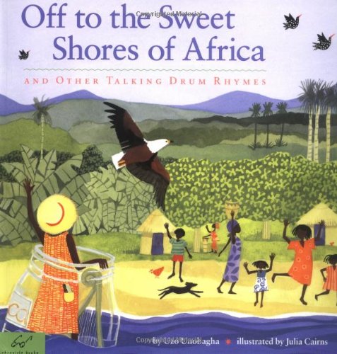 Off To The Sweet Shores Of Africa: And Other Talking Drum Rhymes