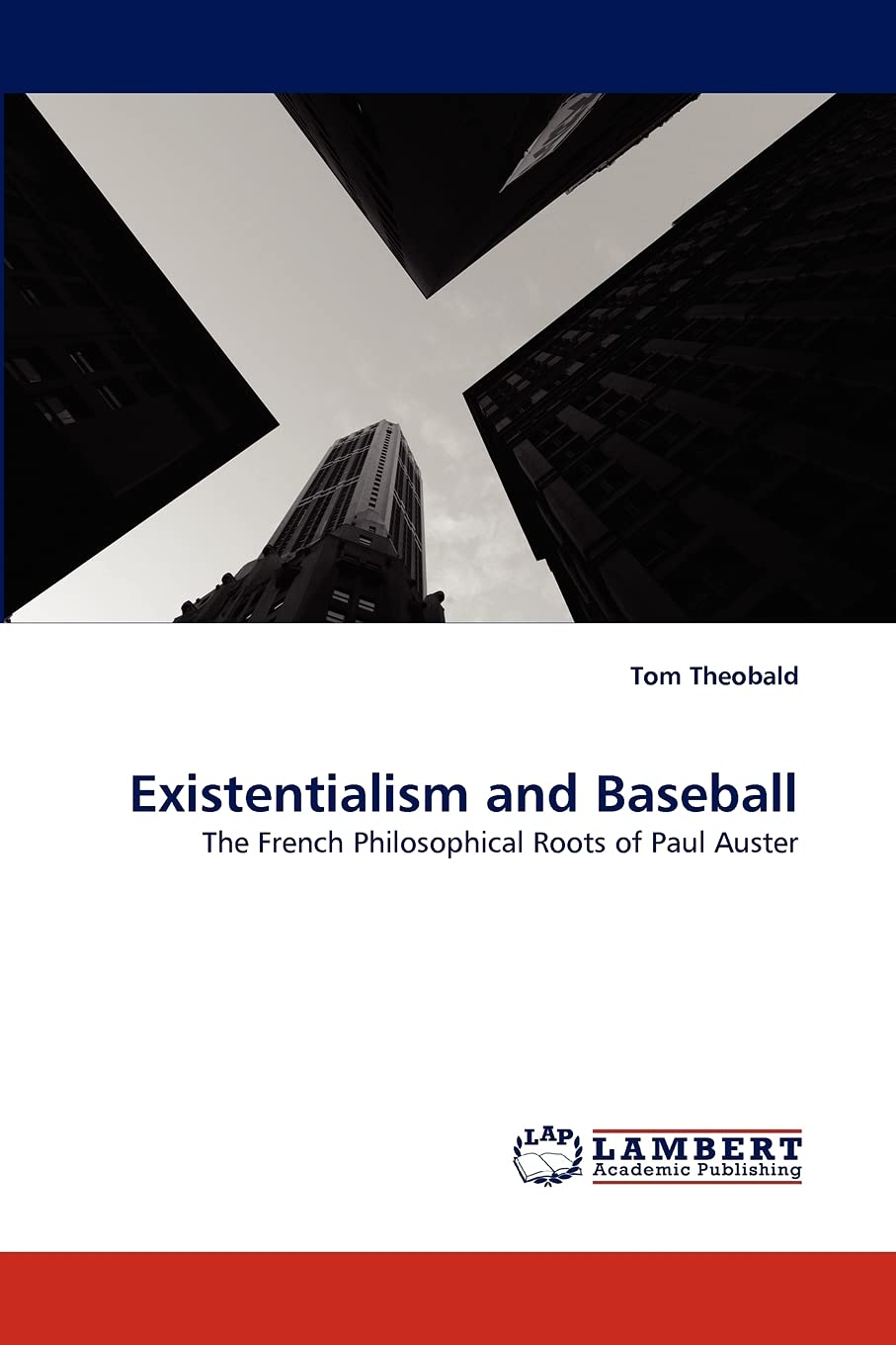 Existentialism and Baseball: The French Philosophical Roots of Paul Auster,Used