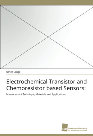 Electrochemical Transistor and Chemoresistor based Sensors:: Measurement Technique, Materials and Applications,Used