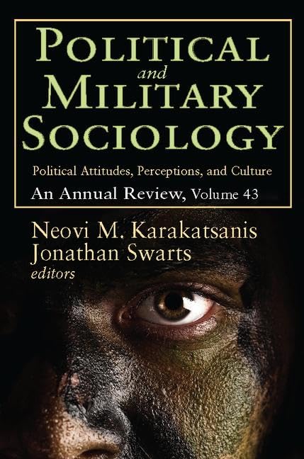 Political And Military Sociology: Volume 43, Political Attitudes, Perceptions, And Culture: An Annual Review (Political And Mili,New