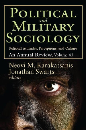 Political and Military Sociology: Volume 43, Political Attitudes, Perceptions, and Culture: An Annual Review (Political and Mili,Used