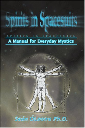 Spirits In Spacesuits  A Manual For Everyday Mystics