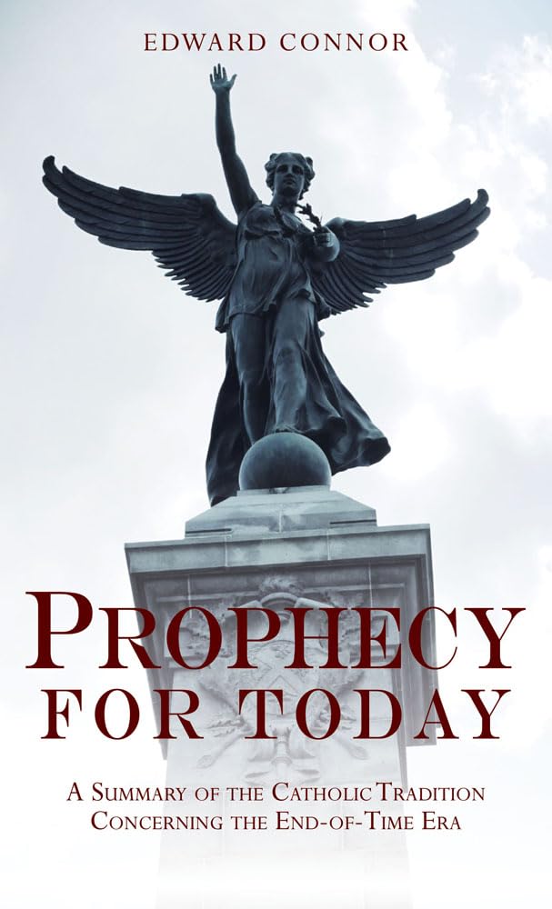 Prophecy For Today: A Summary of the Catholic Tradition Concerning the EndOfTime Era,Used