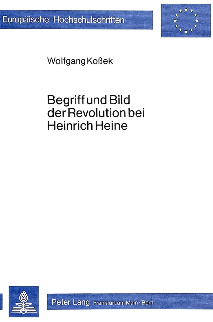 Begriff und Bild der Revolution bei Heinrich Heine (Europische Hochschulschriften / European University Studies / Publications U,Used