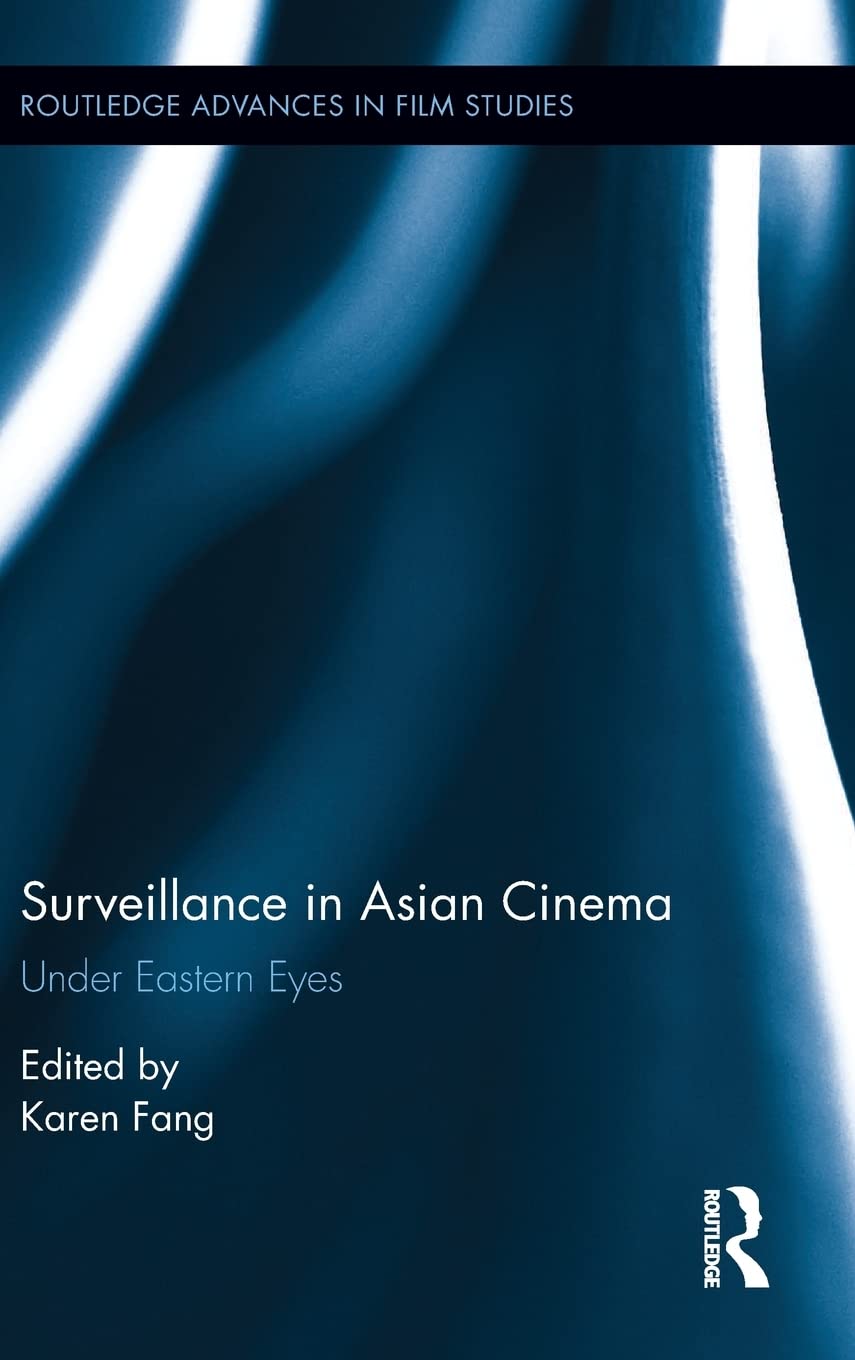 Surveillance in Asian Cinema: Under Eastern Eyes (Routledge Advances in Film Studies),Used