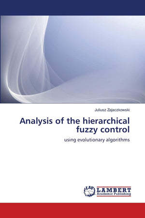 Analysis of the hierarchical fuzzy control: using evolutionary algorithms,Used