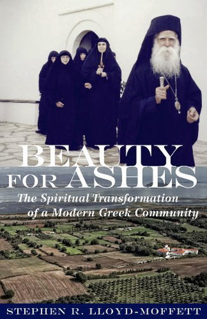Beauty for Ashes: The Spiritual Transformation of a Modern Greek Community,Used