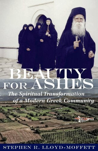 Beauty for Ashes: The Spiritual Transformation of a Modern Greek Community,Used