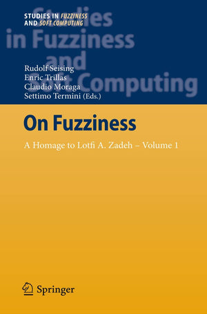 On Fuzziness: A Homage to Lotfi A. Zadeh  Volume 1 (Studies in Fuzziness and Soft Computing, 298),Used
