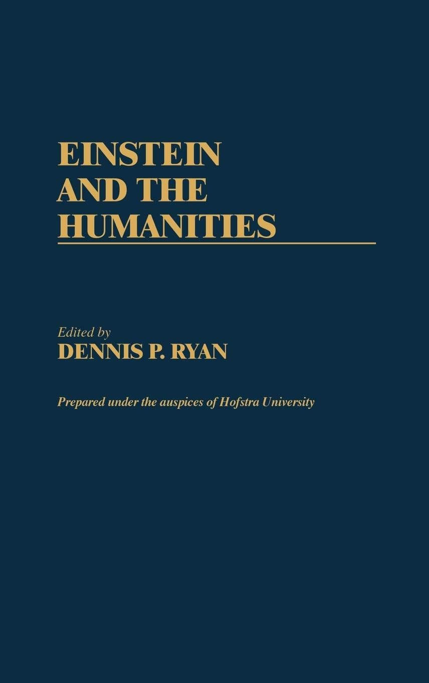 Einstein And The Humanities: (Contributions In Philosophy)