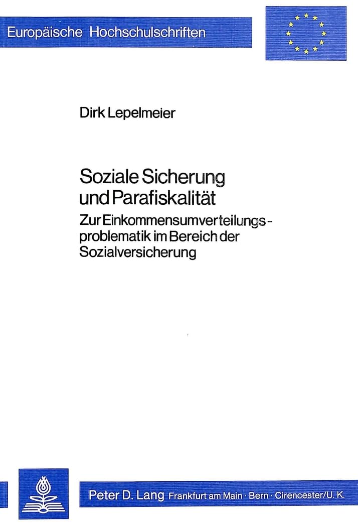 Soziale Sicherung und Parafiskalitt: Zur Einkommensumverteilungsproblematik im Bereich der Sozialversicherung (Europische Hochsc,Used